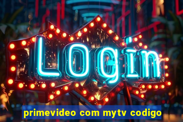 primevideo com mytv codigo